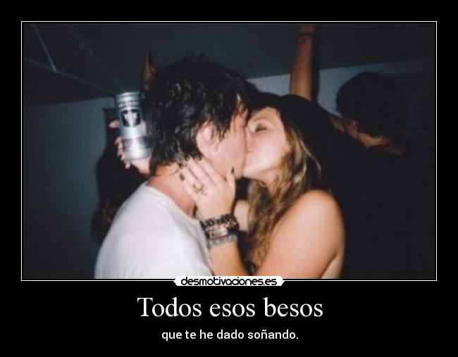 Todos esos besos - 