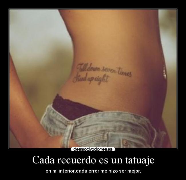 carteles cada recuerdo tatuaje interior cada error hizo ser mejor desmotivaciones