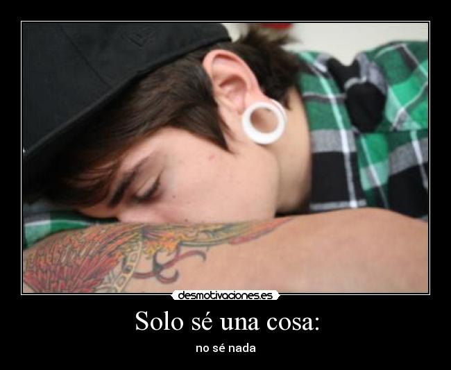 Solo sé una cosa: - no sé nada