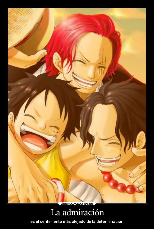 La admiración - es el sentimiento más alejado de la determinación.