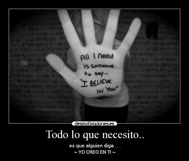 Todo lo que necesito.. -