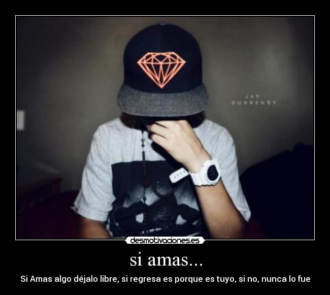 si amas... -