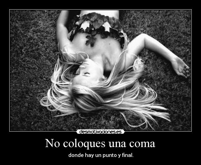 No coloques una coma - donde hay un punto y final.