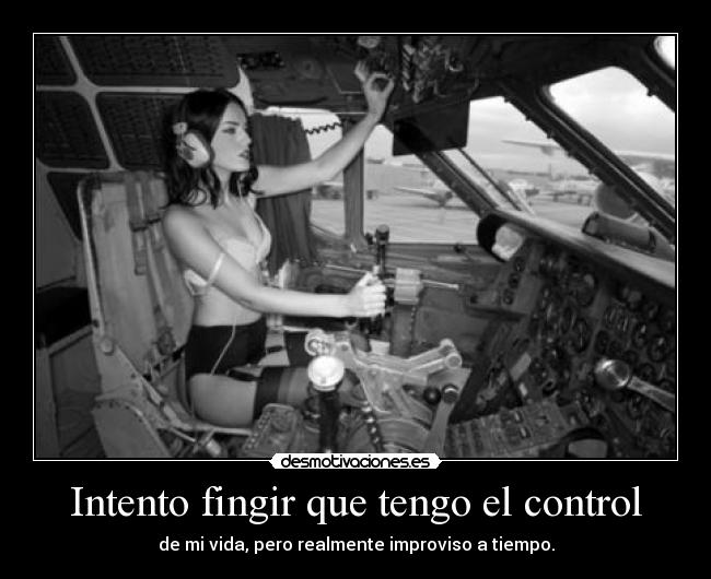 Intento fingir que tengo el control - 