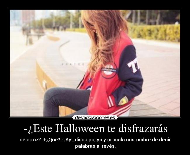 -¿Este Halloween te disfrazarás -