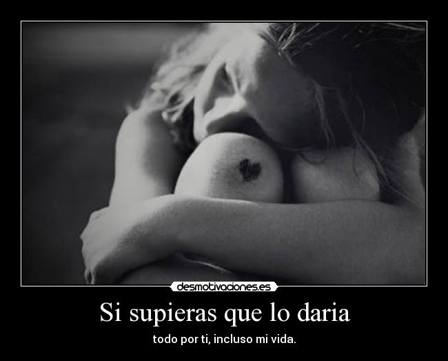 Si supieras que lo daria - 