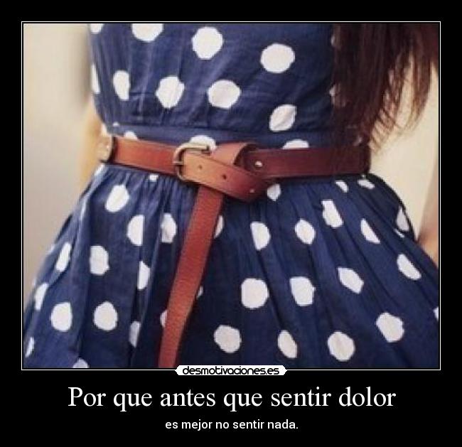 carteles dolor antes sentir dolor mjor sntir nada desmotivaciones