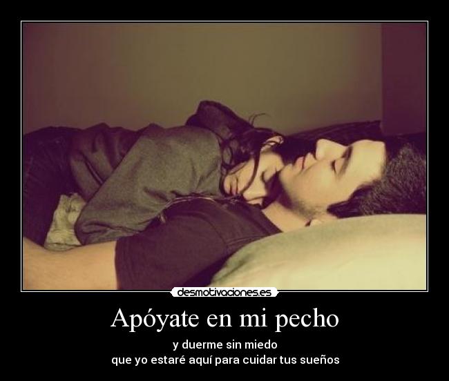 Apóyate en mi pecho -