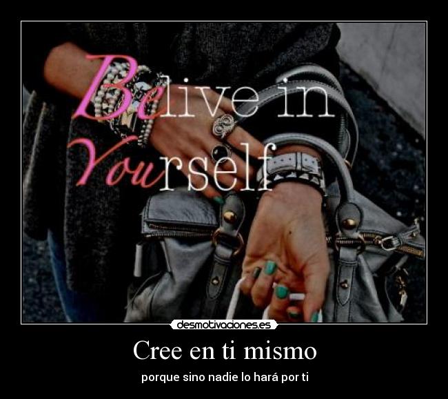 Cree en ti mismo -