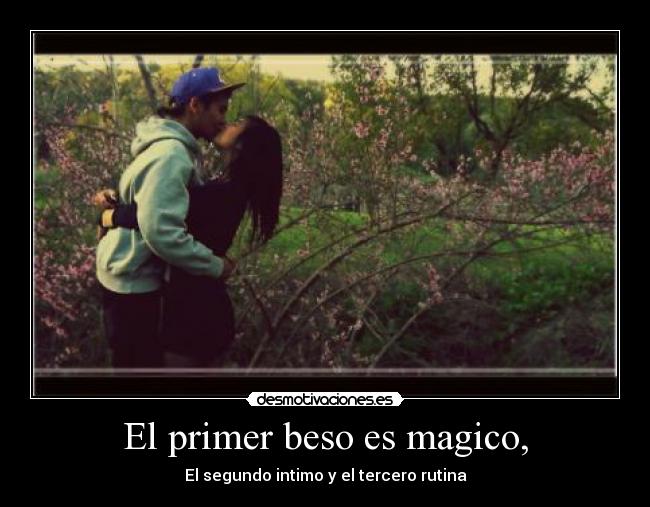 El primer beso es magico, - 