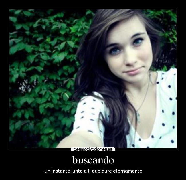 buscando - un instante junto a ti que dure eternamente