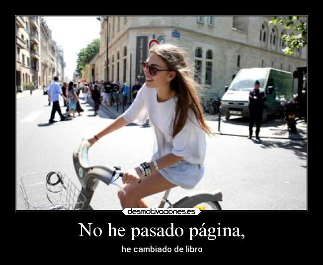 No he pasado página, - he cambiado de libro