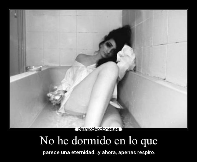 No he dormido en lo que -