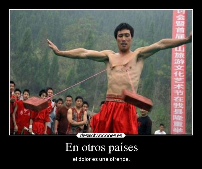 En otros países - el dolor es una ofrenda.