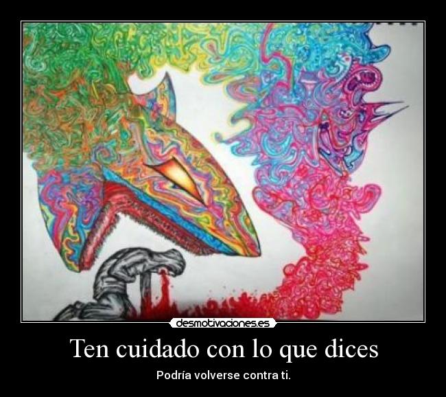 Ten cuidado con lo que dices -