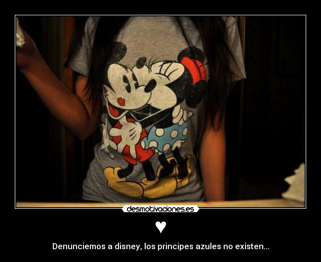♥ - Denunciemos a disney, los principes azules no existen...
