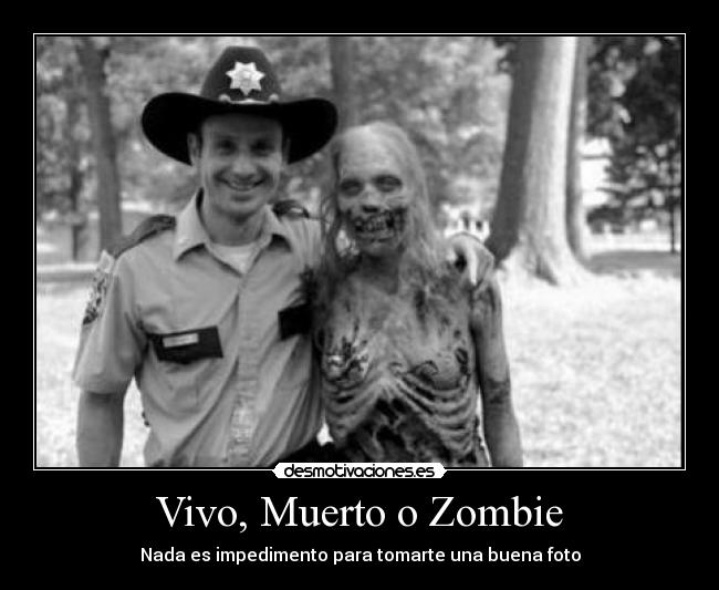 Vivo, Muerto o Zombie - Nada es impedimento para tomarte una buena foto