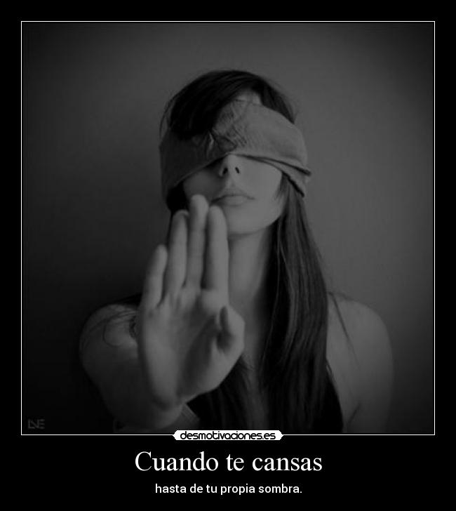 Cuando te cansas -