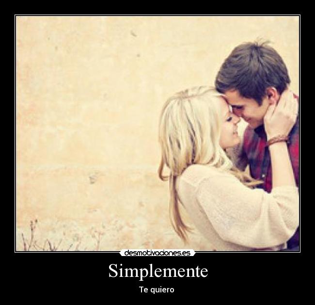Simplemente - Te quiero ♥
