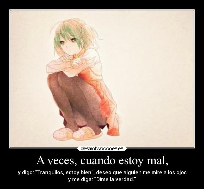 A veces, cuando estoy mal, -