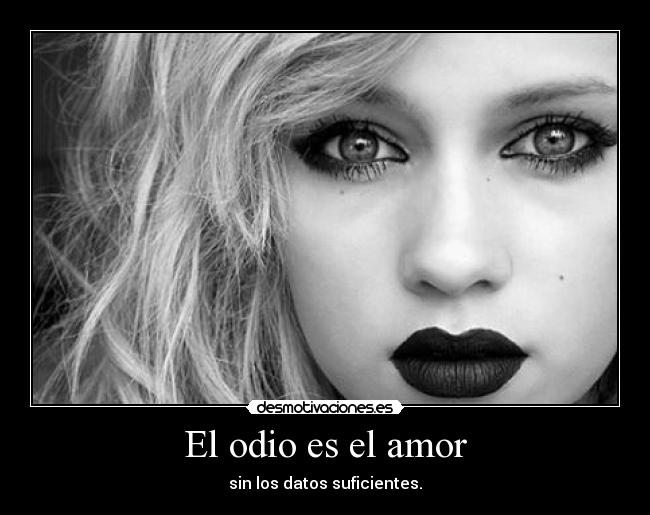 El odio es el amor - 