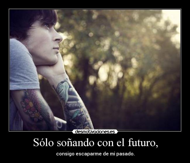 Sólo soñando con el futuro, -