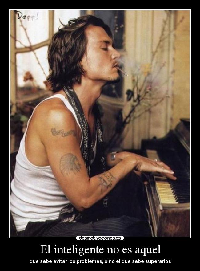 El inteligente no es aquel - que sabe evitar los problemas, sino el que sabe superarlos