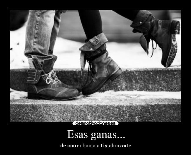 Esas ganas... -