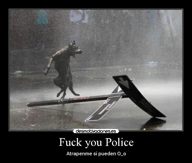Fuck you Police - 