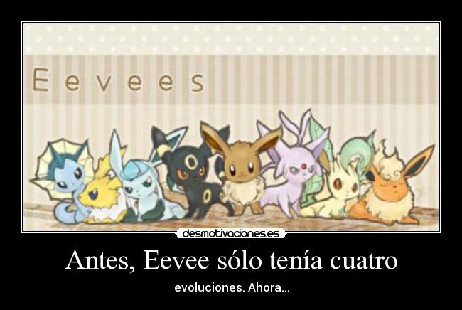 Antes, Eevee sólo tenía cuatro - evoluciones. Ahora...
