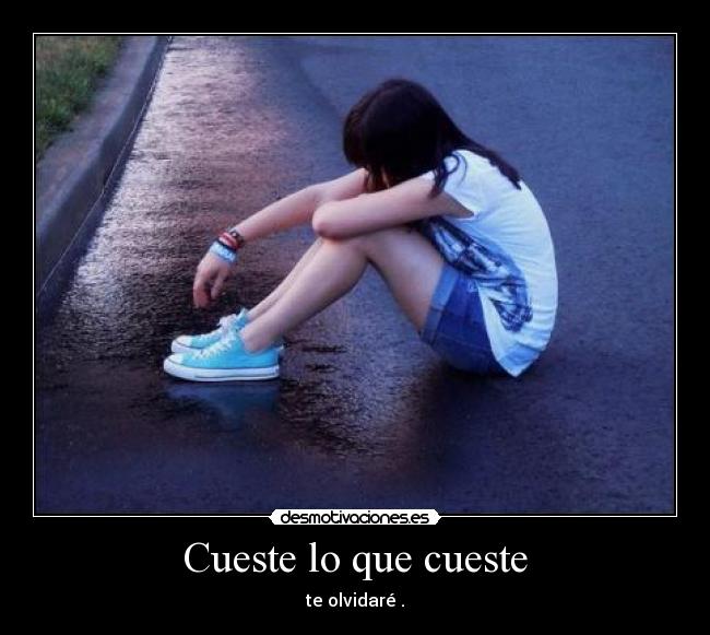 Cueste lo que cueste - te olvidaré .