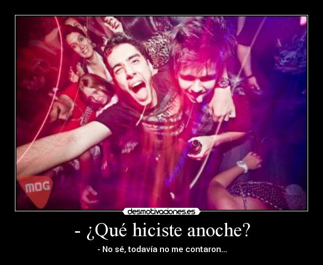 - ¿Qué hiciste anoche? -