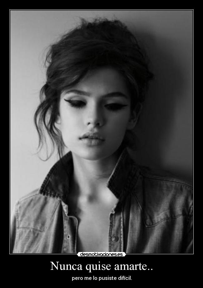 Nunca quise amarte.. - 