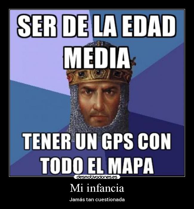 carteles infancia age empires infancia gps edad media friki desmotivaciones