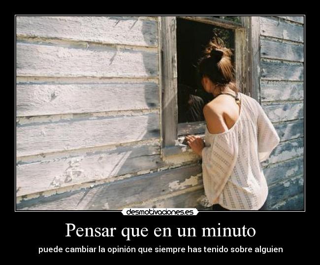 Pensar que en un minuto -
