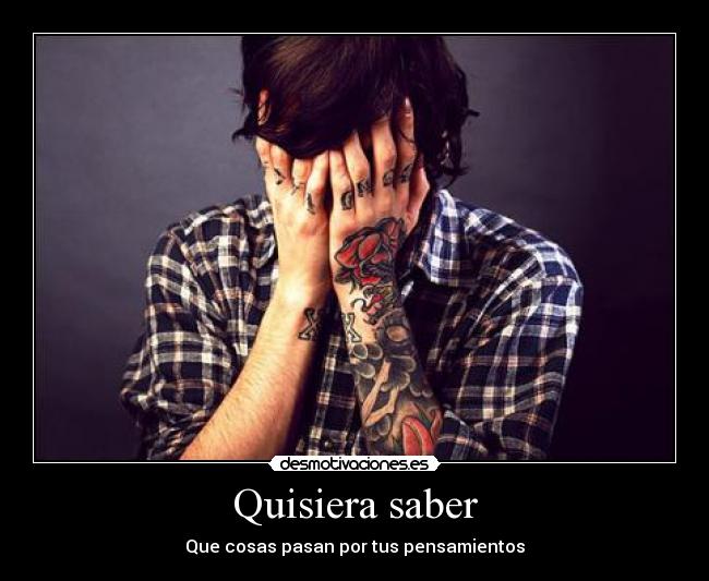 Quisiera saber - Que cosas pasan por tus pensamientos