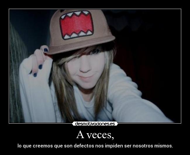 A veces, -