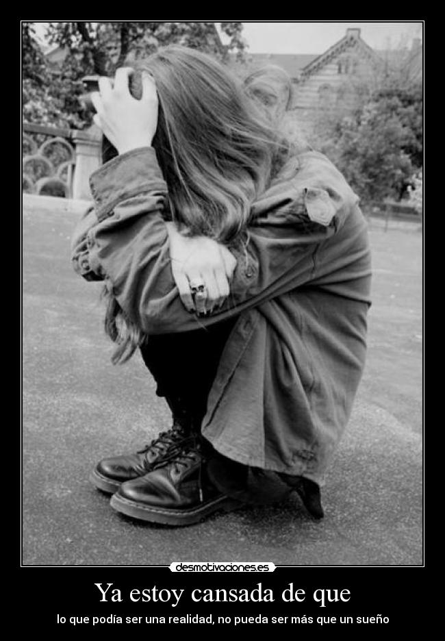 Ya estoy cansada de que - 