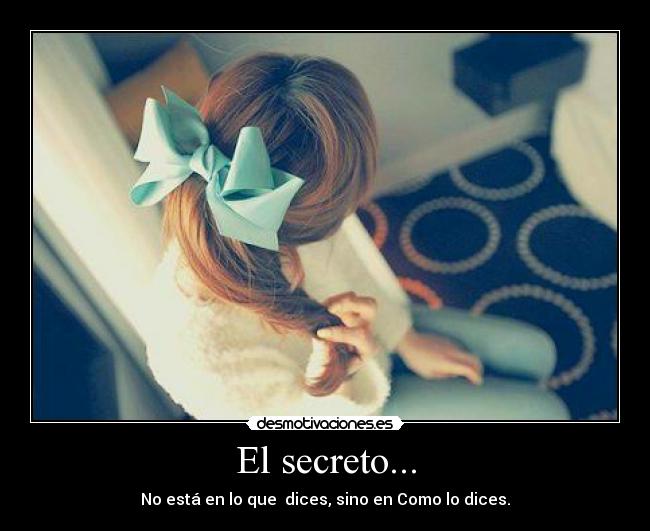 El secreto... -