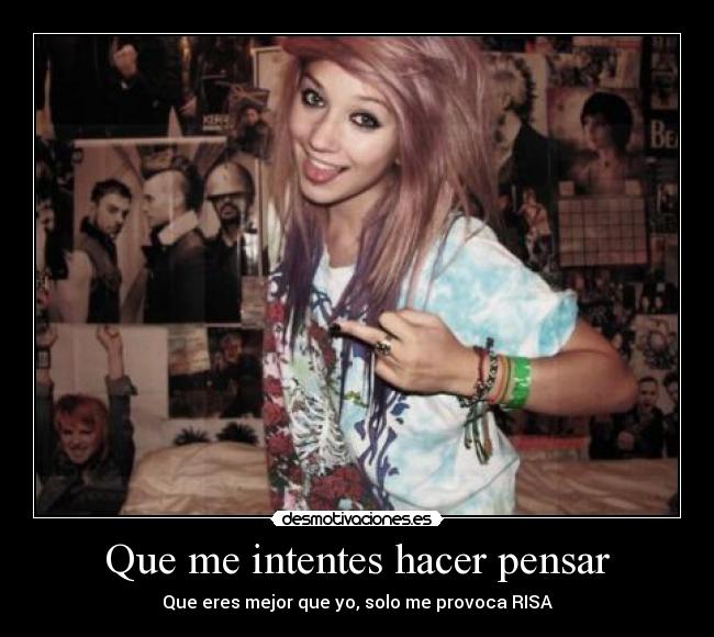 Que me intentes hacer pensar - 