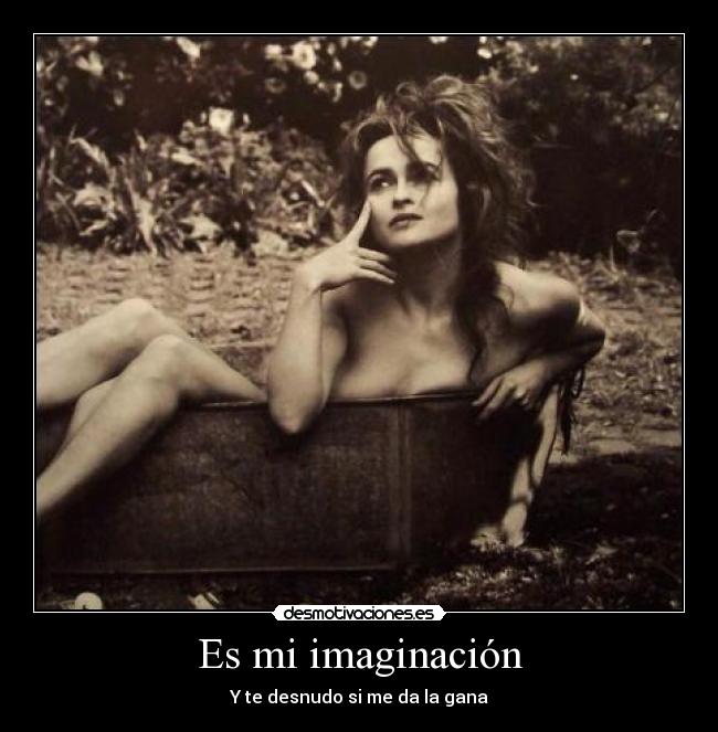 Es mi imaginación - Y te desnudo si me da la gana