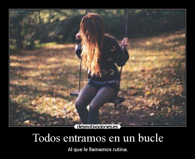 Todos entramos en un bucle -