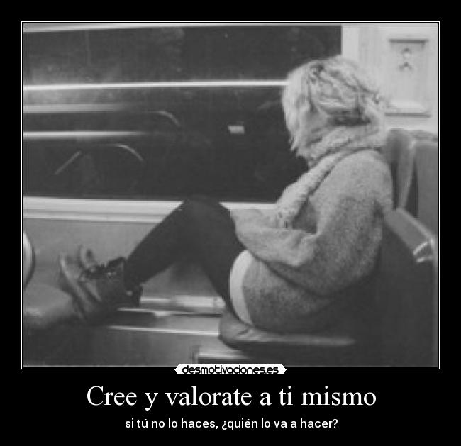 Cree y valorate a ti mismo - 