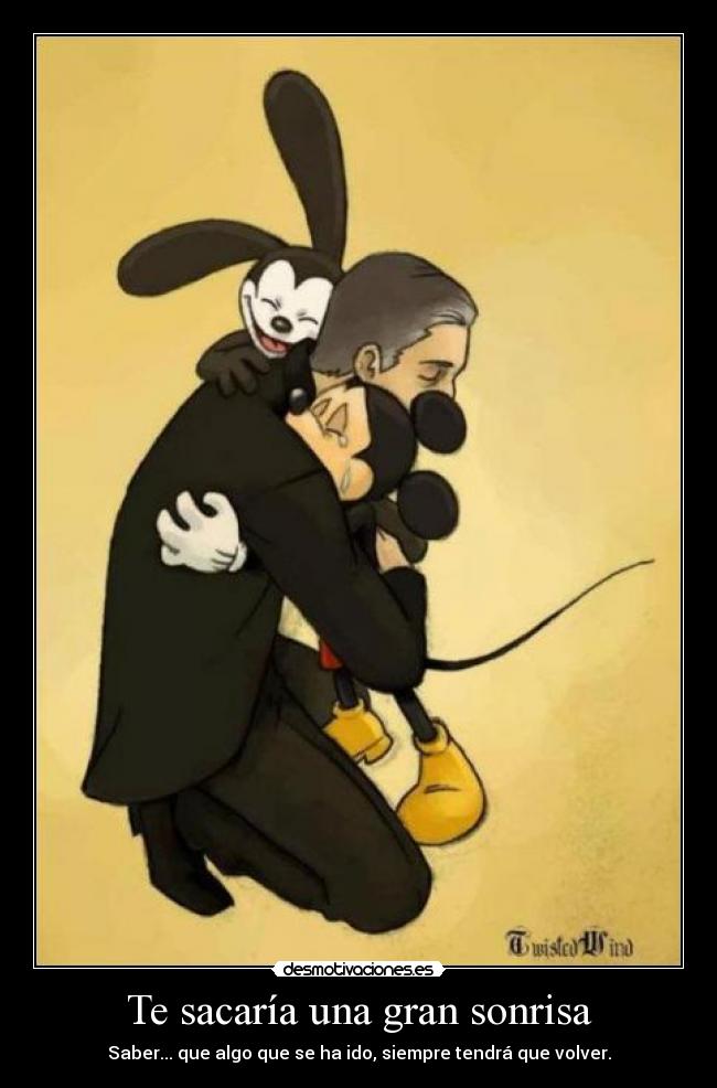 Te sacaría una gran sonrisa - Saber... que algo que se ha ido, siempre tendrá que volver.