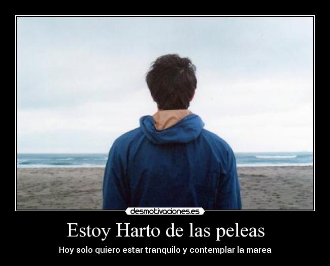 Estoy Harto de las peleas - 