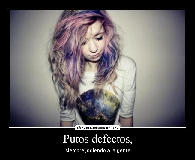 Putos defectos, - 