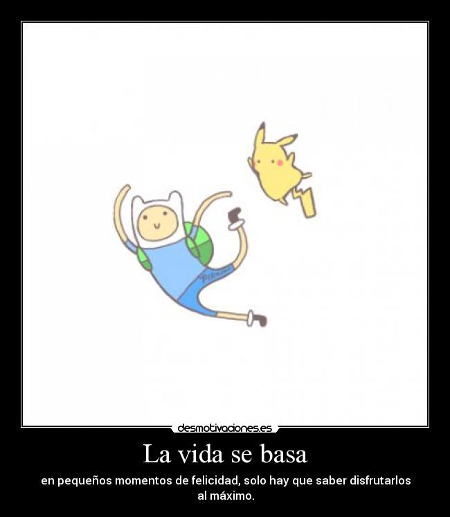 La vida se basa - 