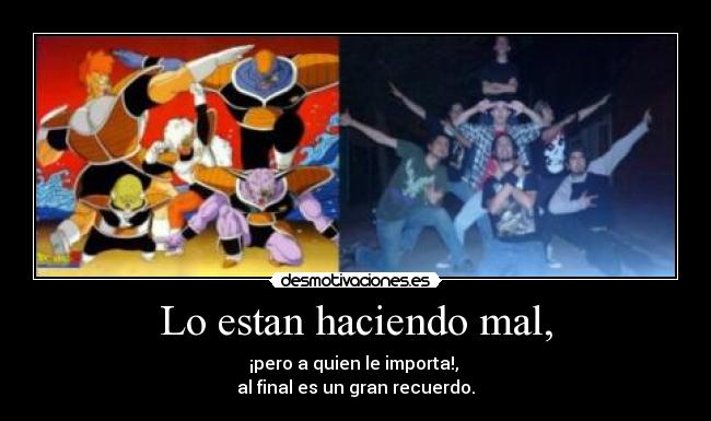 Lo estan haciendo mal, -