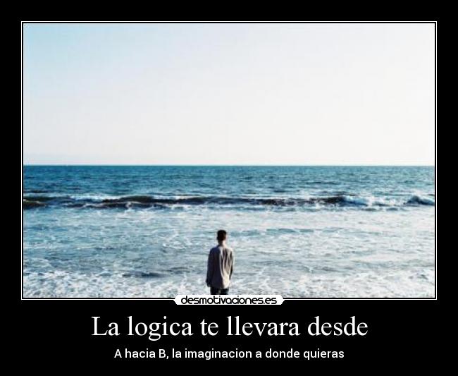 La logica te llevara desde - 