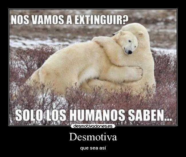 Desmotiva - que sea así
